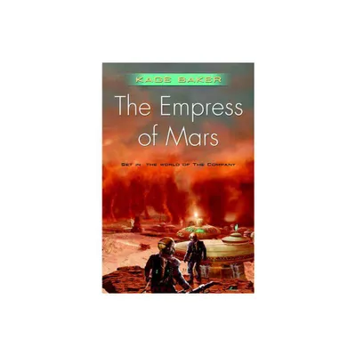 The Empress of Mars - (Company) by Kage Baker (Paperback)