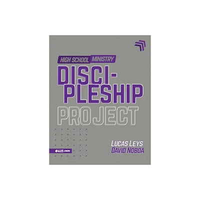 Discipleship Project - High School Ministry (Proyecto Discipulado - Ministerio de Adolescentes) - by Lucas Leys & David Noboa (Paperback)