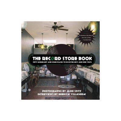 The Record Store Book - by Mike Spitz & Rebecca Villaneda (Paperback)