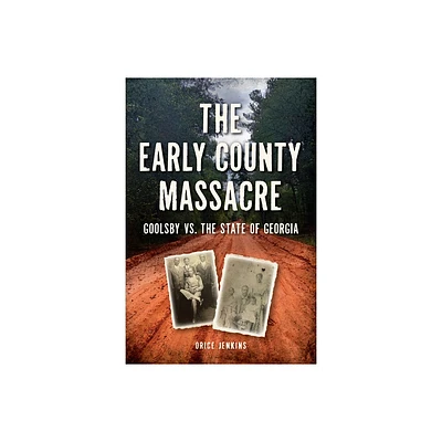 The Early County Massacre - by Orice Jenkins (Paperback)