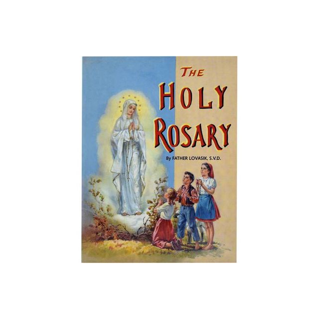 The Holy Rosary - (St. Joseph Picture Books (Paperback)) by Lawrence G Lovasik (Paperback)