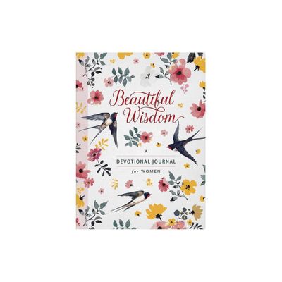 Beautiful Wisdom: A Devotional Journal for Women - by Compiled by Barbour Staff (Paperback)