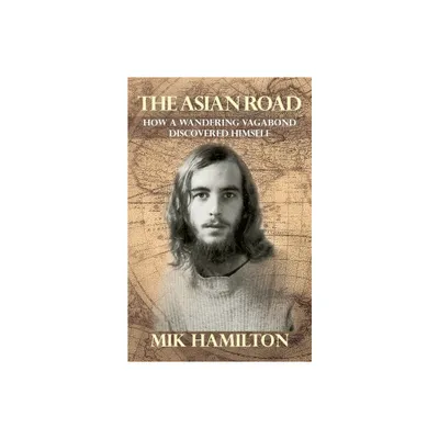 The Asian Road - by Mik Hamilton (Paperback)