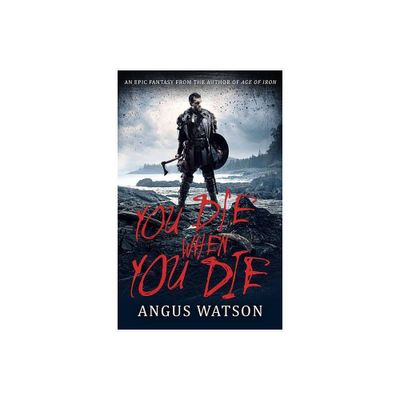 You Die When You Die - (West of West) by Angus Watson (Paperback)