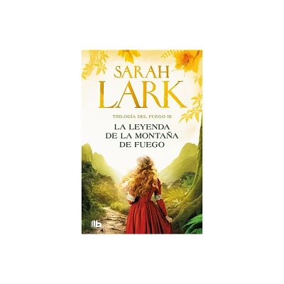 La Leyenda de la Montaa de Fuego / Legend of the Fire Mountain - (Triloga del Fuego) by Sarah Lark (Paperback)