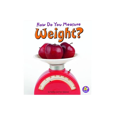 How Do You Measure Weight? - (Measure It!) by Heather Adamson & Thomas K Adamson (Paperback)