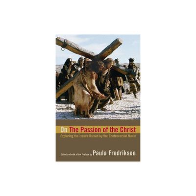 On the Passion of the Christ - by Paula Fredriksen (Paperback)