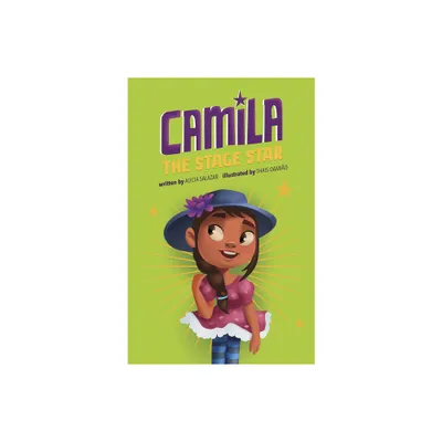 Camila the Stage Star - (Camila the Star) by Alicia Salazar (Paperback)