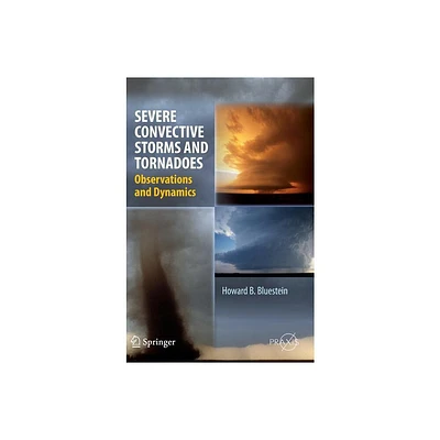 Severe Convective Storms and Tornadoes - by Howard B Bluestein (Hardcover)