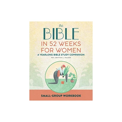 Small Group Workbook: The Bible in 52 Weeks for Women - by Brittini L Palmer (Paperback)