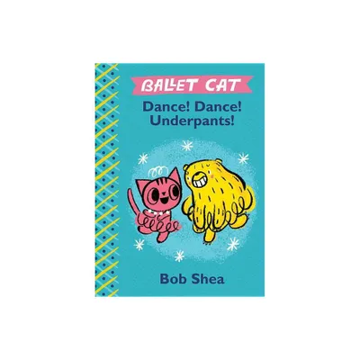 Dance! Dance! Underpants! (Hardcover) (Bob Shea)