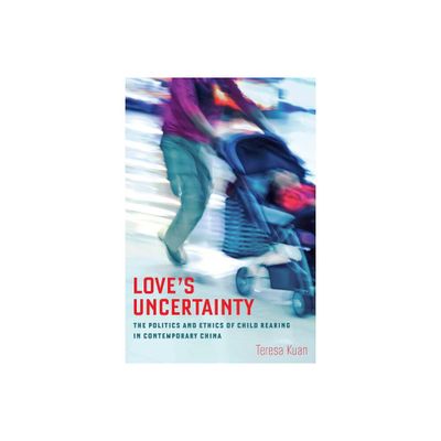 Loves Uncertainty - by Teresa Kuan (Paperback)