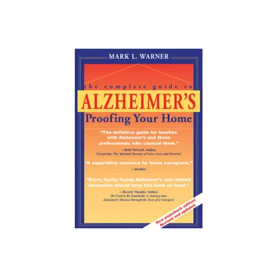 The Complete Guide to Alzheimers Proofing Your Home - by Mark L Warner (Paperback)