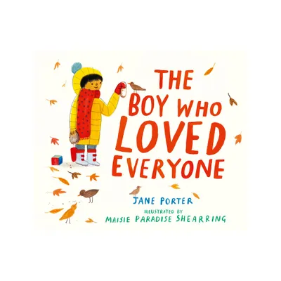 The Boy Who Loved Everyone - by Jane Porter (Hardcover)