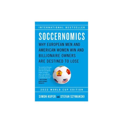 Soccernomics (2022 World Cup Edition) - by Simon Kuper & Stefan Szymanski (Paperback)