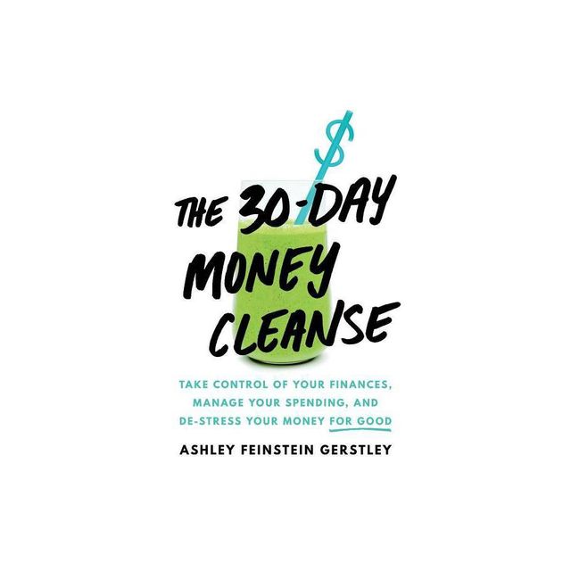 The 30-Day Money Cleanse - by Ashley Feinstein Gerstley (Hardcover)