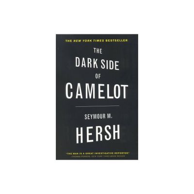 The Dark Side of Camelot - by Seymour M Hersh (Paperback)