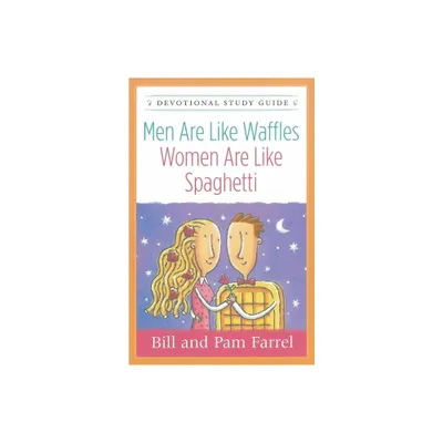 Men Are Like Waffles--Women Are Like Spaghetti Devotional Study Guide - by Bill Farrel & Pam Farrel (Paperback)