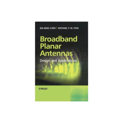 Broadband Planar Antennas - by Zhi Ning Chen & Michael Yan Wah Chia (Hardcover)