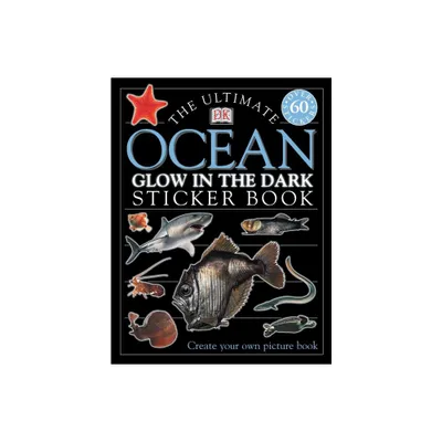 The Ultimate Ocean Glow in the Dark Sticker Book - (Ultimate Sticker Book) by DK (Mixed Media Product)