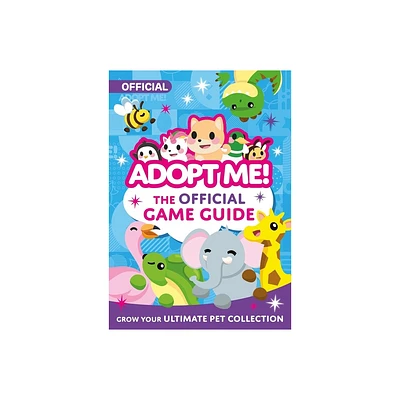 Adopt Me!: The Official Game Guide - by Uplift Games LLC (Paperback)