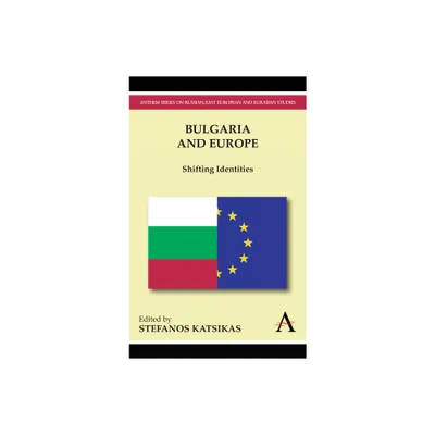 Bulgaria and Europe - by Stefanos Katsikas (Paperback)