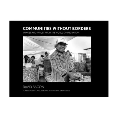 Communities Without Borders - by David Bacon (Paperback)