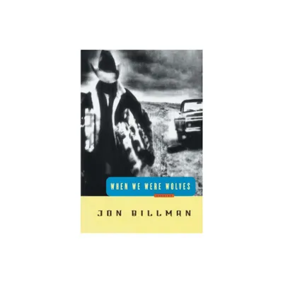 When We Were Wolves - by Jon Billman (Paperback)