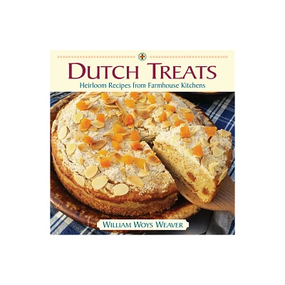 Dutch Treats - by William Woys Weaver (Hardcover)