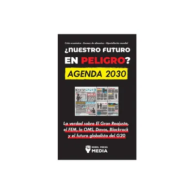 Nuestro Futuro en Peligro? Agenda 2030 - by Rebel Press Media (Paperback)