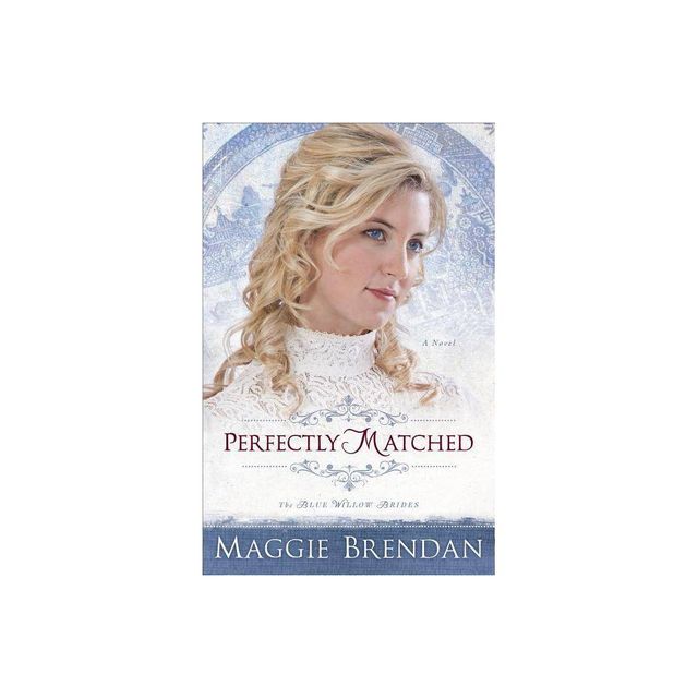 Perfectly Matched - (Blue Willow Brides) by Maggie Brendan (Paperback)