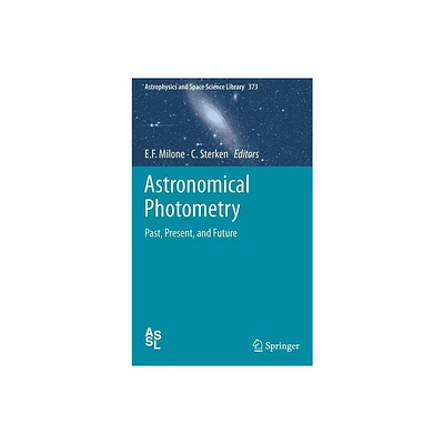 Astronomical Photometry - (Astrophysics and Space Science Library) by Eugene F Milone & C Sterken (Hardcover)