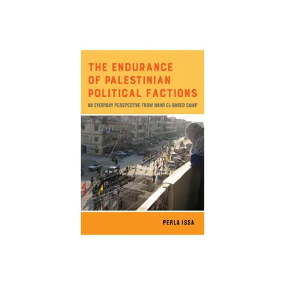 The Endurance of Palestinian Political Factions - (New Directions in Palestinian Studies) by Perla Issa (Paperback)