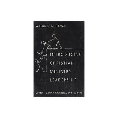 Introducing Christian Ministry Leadership - by William D M Carrell (Paperback)