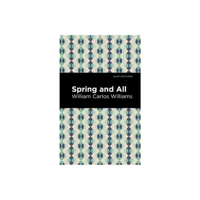 Spring and All - (Mint Editions (Poetry and Verse)) by William Carlos Williams (Paperback)