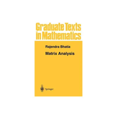 Matrix Analysis - (Graduate Texts in Mathematics) by Rajendra Bhatia (Hardcover)