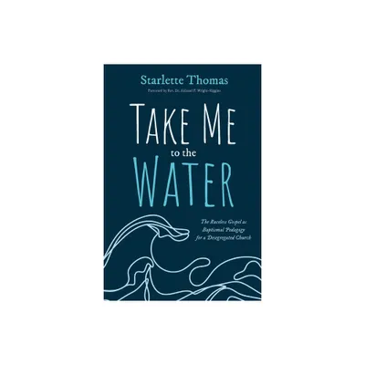 Take Me to the Water - by Starlette Thomas (Paperback)