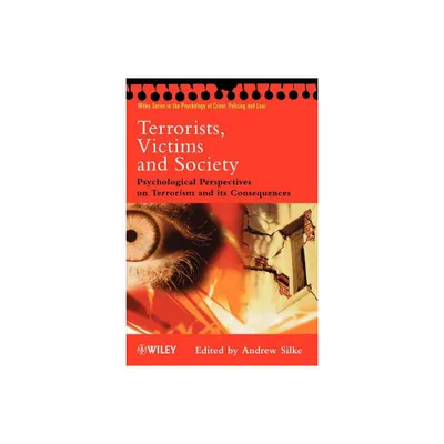 Terrorists, Victims and Society - (Wiley Psychology of Crime, Policing and Law) by Andrew Silke (Paperback)