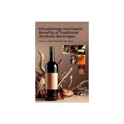 Microbiology and Health Benefits of Traditional Alcoholic Beverages - by Jyoti Prakash Tamang (Paperback)