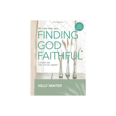 Finding God Faithful - Bible Study Book with Video Access - by Kelly Minter (Paperback)