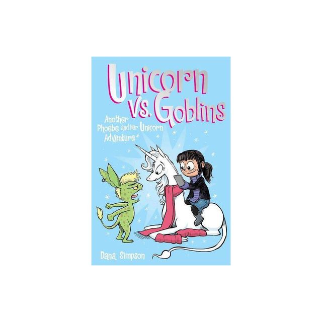 Unicorn vs. Goblins (Phoebe and Her Unicorn Series Book 3) - by Dana Simpson (Paperback)