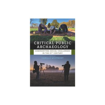 Critical Public Archaeology - by Camille Westmont (Paperback)