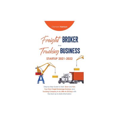 Freight Broker and Trucking Business Startup 2021-2022