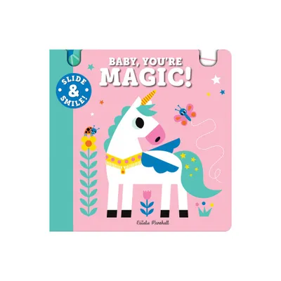 Slide and Smile: Baby, Youre Magic! - (Board Book)