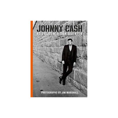 Johnny Cash at Folsom and San Quentin - by Amelia Davis & Jim Marshall (Hardcover)