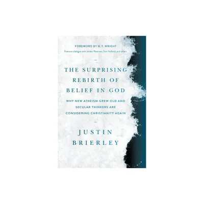 The Surprising Rebirth of Belief in God - by Justin Brierley (Paperback)