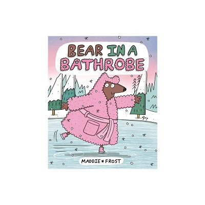 Bear in a Bathrobe - by Maddie Frost (Hardcover)