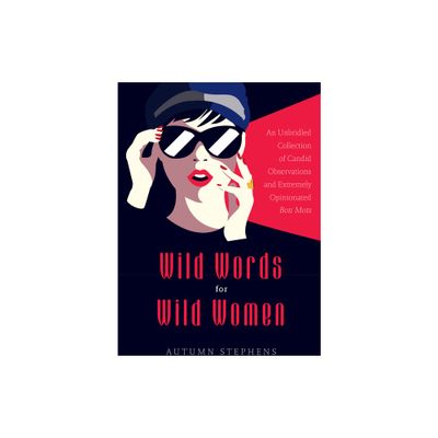 Wild Words for Wild Women - by Autumn Stephens (Paperback)