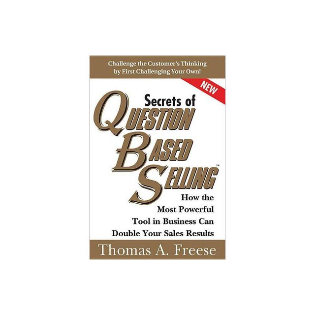 Secrets of Question-Based Selling - by Thomas Freese (Paperback)