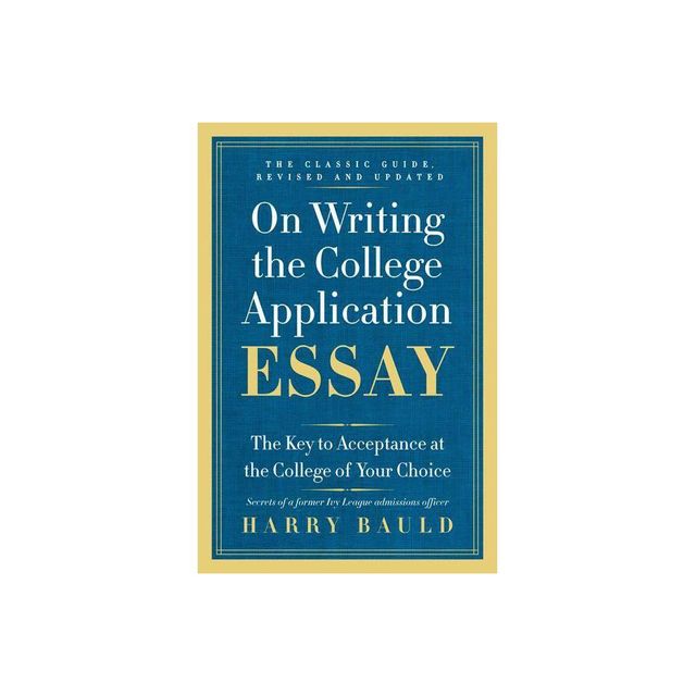 On Writing the College Application Essay - 25th Edition by Harry Bauld (Paperback)